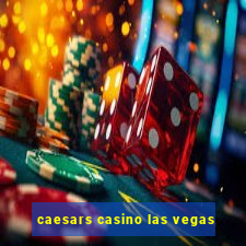 caesars casino las vegas